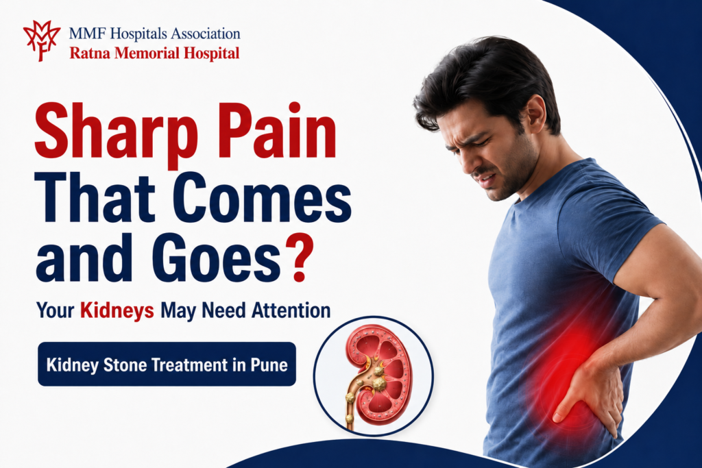 Sharp kidney pain symptoms – Kidney Stone treatment in Pune – Ratna Memorial Hospital